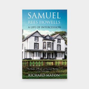 Samuel Rees Howells: A Life of Intercession