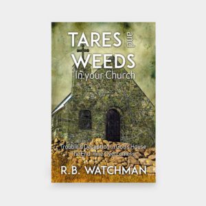 Tares and Weeds in Your Church
