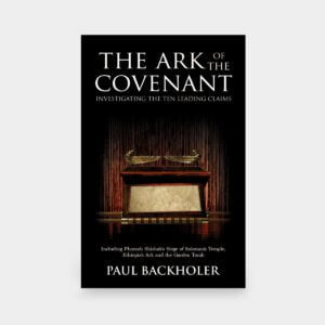 The Ark of the Covenant - Investigating the Ten Leading Claims