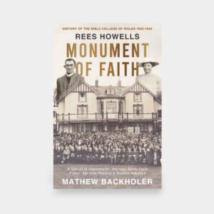 Rees Howells, Monument of Faith, History of The Bible College of Wales 1922-1932