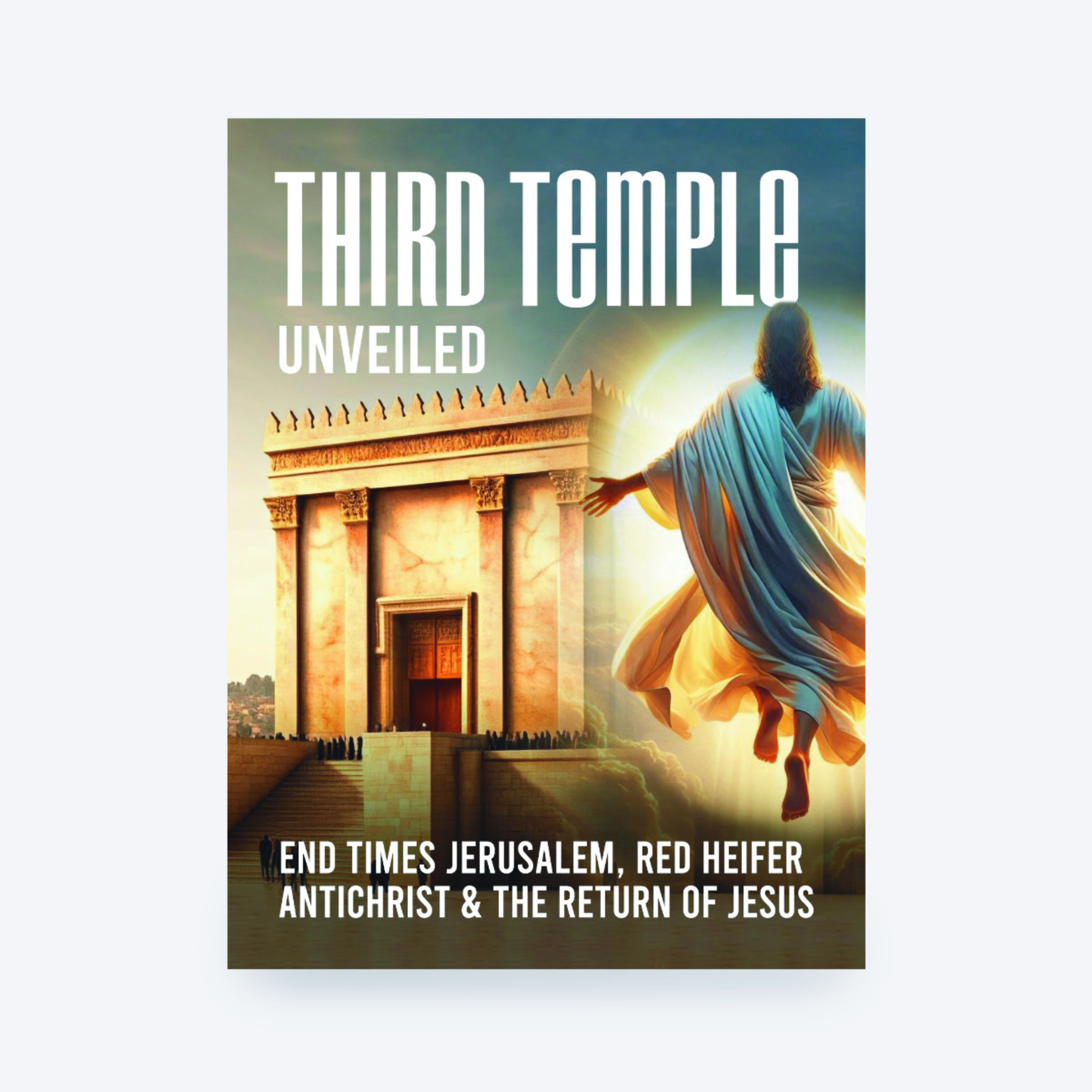 Third Temple Unveiled, End Times Jerusalem, Red Heifer, Antichrist & the Return of Jesus